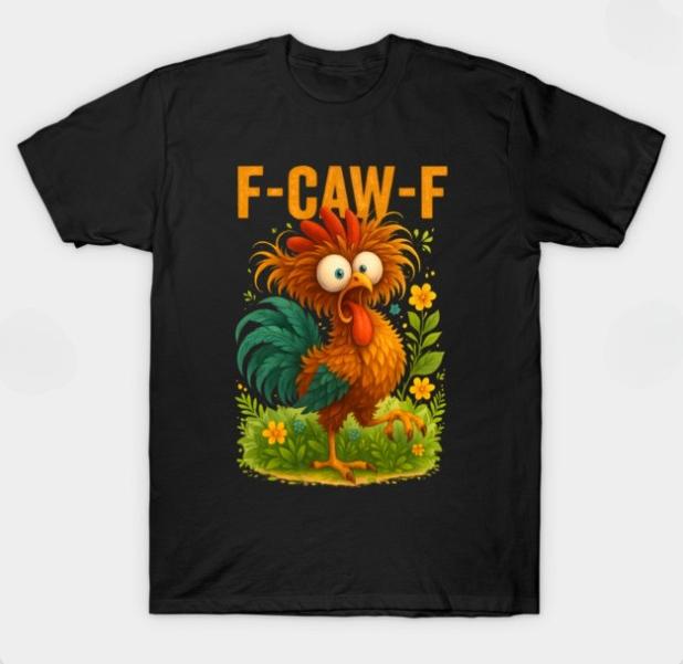 

Funny F-Caw-F Chicken Shirt, FCAWF Chicken Men s and Women s Humor Shirt Street Fashion Casual Face Round Neck High Quality Tops 4XL