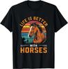 Life Is Better With Horses Funny Retro Horse For Horse Lover Gift Unisex T-Shirt