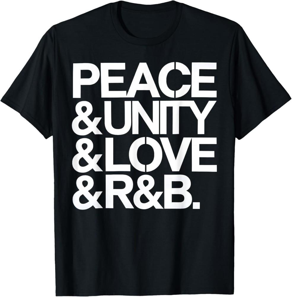 Peace Unity Love RB Music Soul Rhythm And Gift Unisex T-Shirt XXXXL
