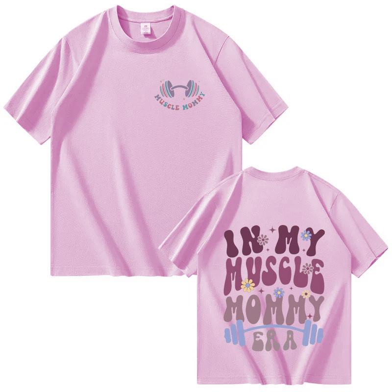 In My Muscle Mommy Era Men Women Tshirts Funny Gifts for Gym Lovers Casual Tee Hip Hop Graphic Aesthetic Cotton T Shirts Unisex