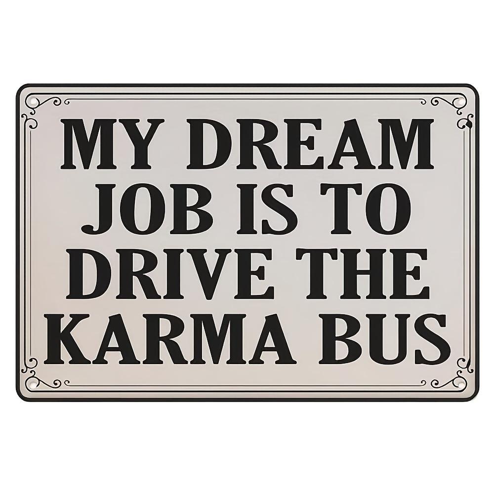 Ретро Металлическая Настенная Табличка Моя Работа Мечты - Водить Автобус KARMA , Водонепроницаемая и Пылезащитная, Винтажный Декор для Дома, Спальни 20x30cm(7.8x11.8inch)