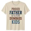 Proud Father Of A Few Dumbass Kids Funny TShirt