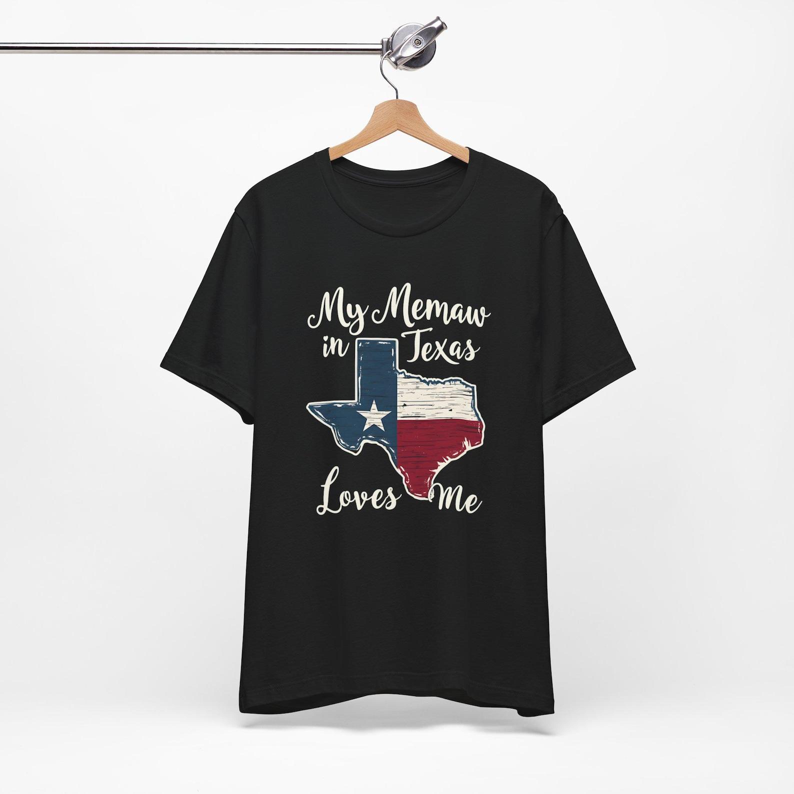Funny My Memaw In Texas Loves Me Unisex Tee Shirt, Grandmother, Texas Home State, Hometown, Texan Pride, Grandma S