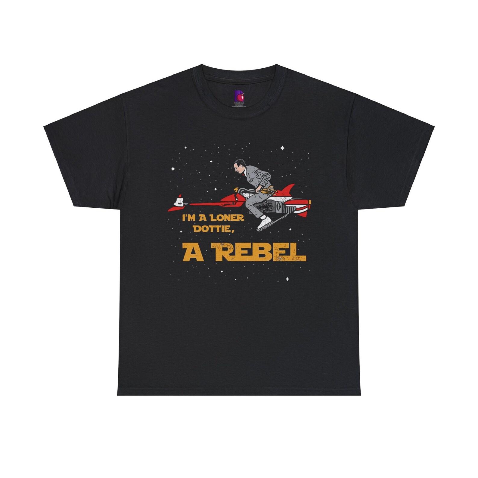 I m a Loner Dottie, A Rebel - Pee Wee Herman Gildan Unisex Heavy Cotton Tee 100