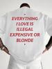Lustiges Herren-Grafik-T-Shirt - Alles, was ich liebe, ist illegal teuer Blondinen Rundhals-T-Shirt