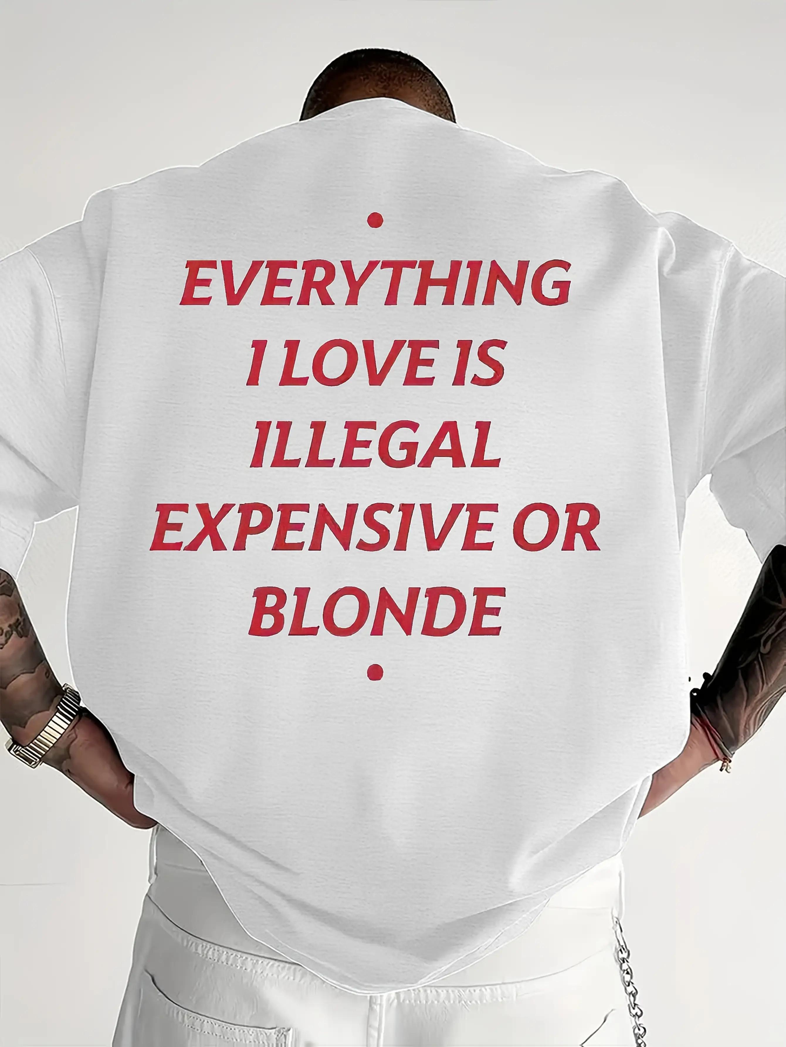 Men S Fun Graphic T-Shirt- Everything I Love Is Illegally Expensive Blondes Crew Neck T-Shirt S
