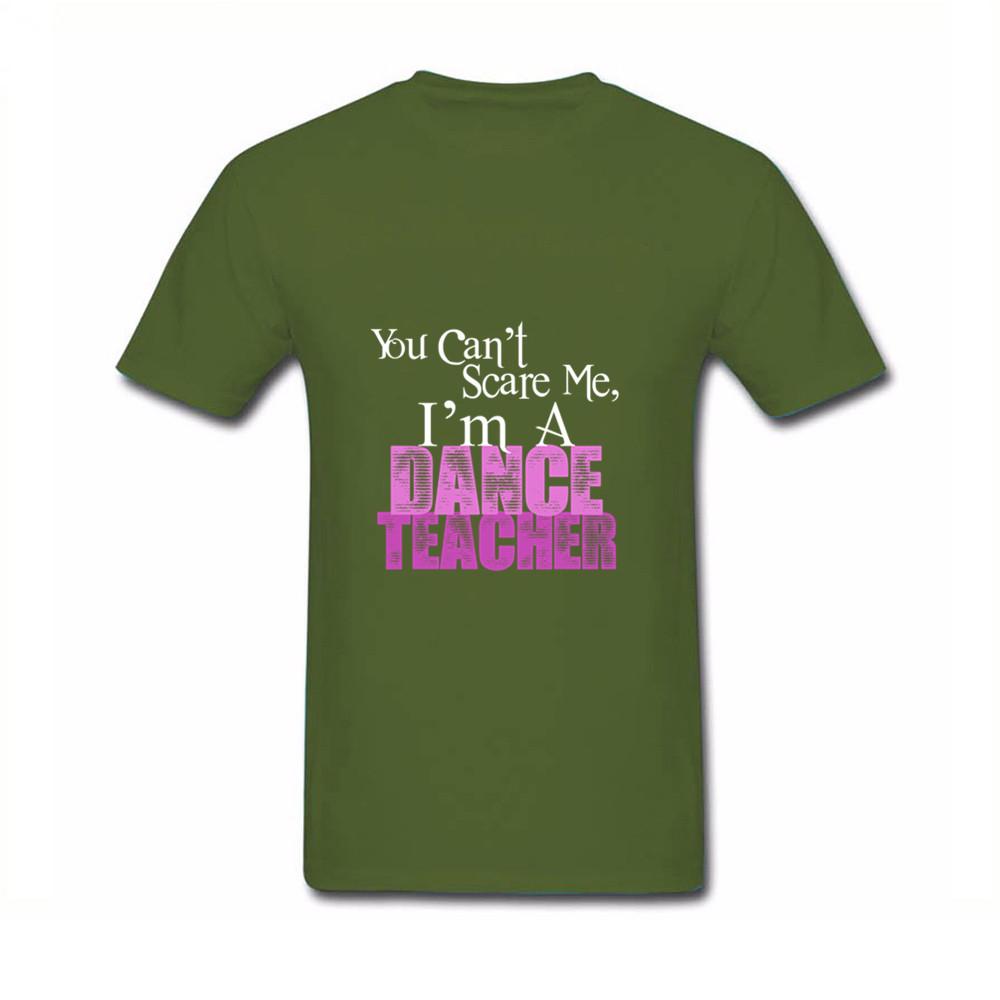 You Can T Scare Me I Am Dance Teacher Printed T Shirt Men Summer