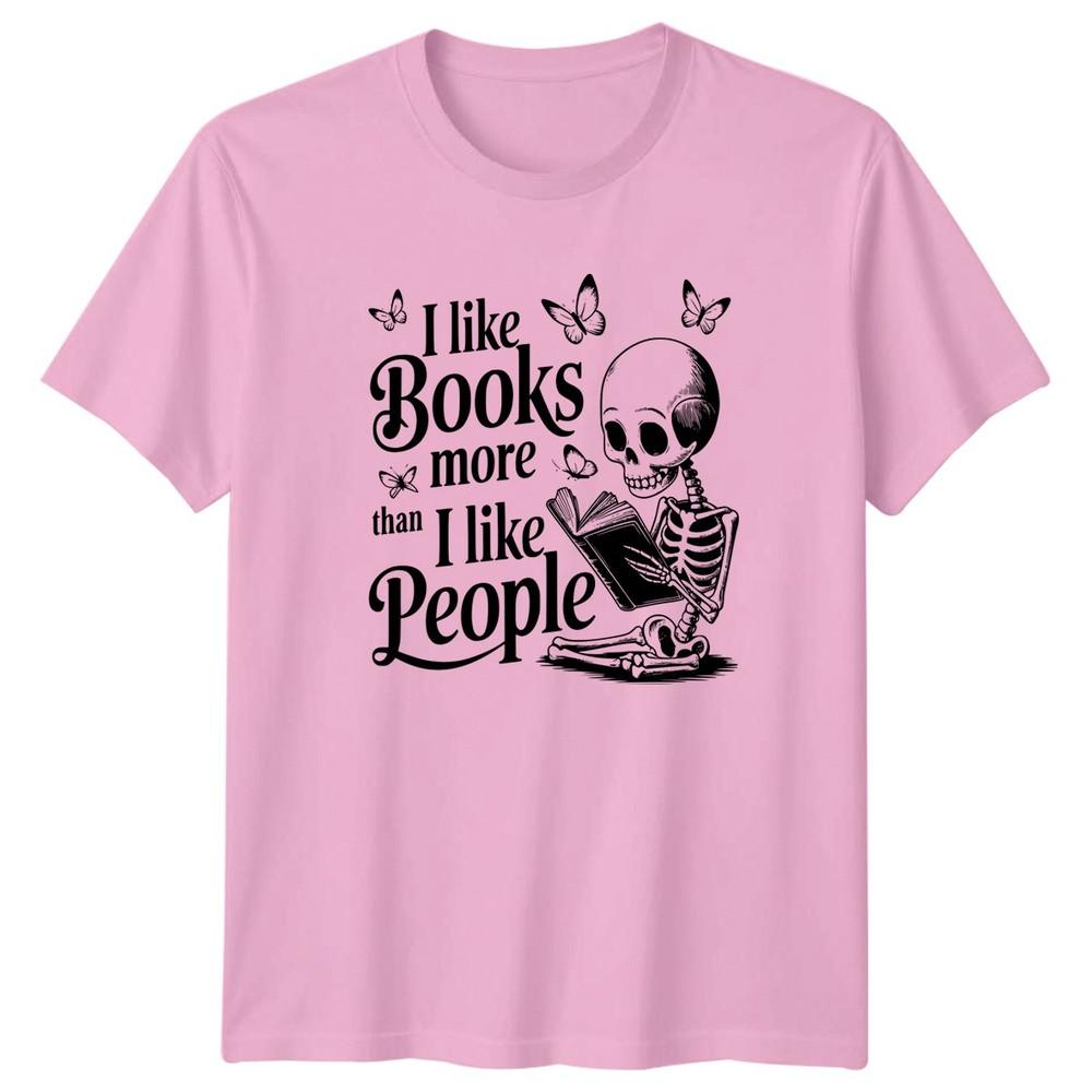 I Like Books More Than I TShirt Skeleton Reader Bookworm Humor