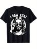 Unisex T-shirt I Noticed That Amusing Meme Quote, a Christian-Themed T-Shirt Design, Made from Outdoor with a Class