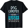 Dog Groomer Shirt Funny Dog Grooming Quote Dog Groomer Gift Unisex T-Shirt