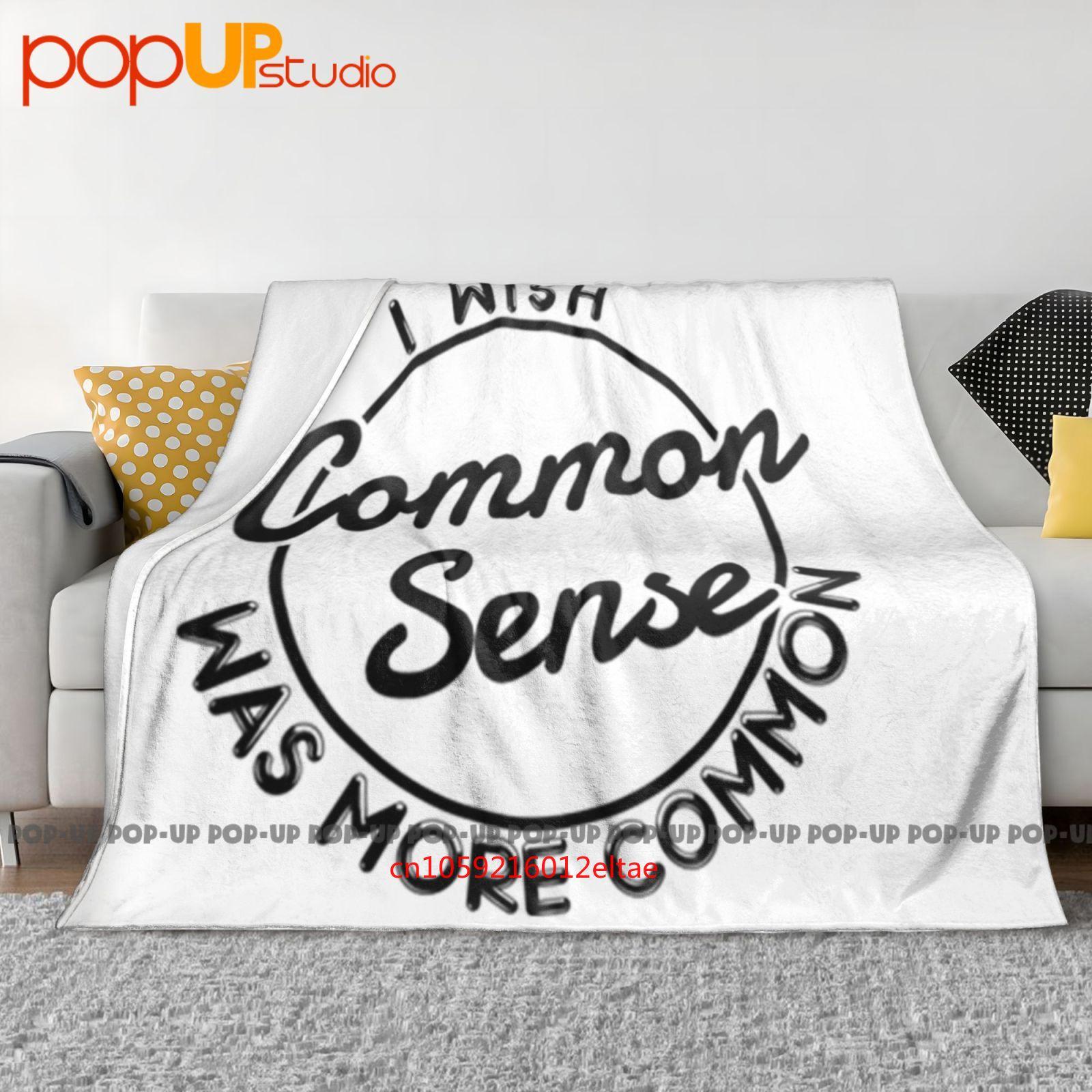 I Wish Common Sense Was More Common Ultra-Soft Blanket Quilt Winter Sofa Cover Bed Covers Size: 75*100cm, Weight: 230 GSM