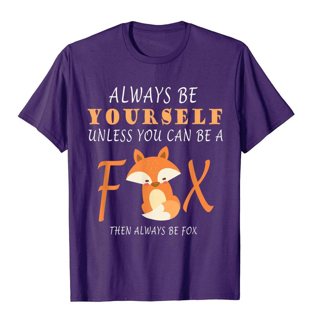 Sei immer du selbst, es sei denn, du kannst ein Fuchs sein T-Shirt T Shirt Kawaii Beliebte Marke Unisex Oberteile Hemden Sommer Baumwolle