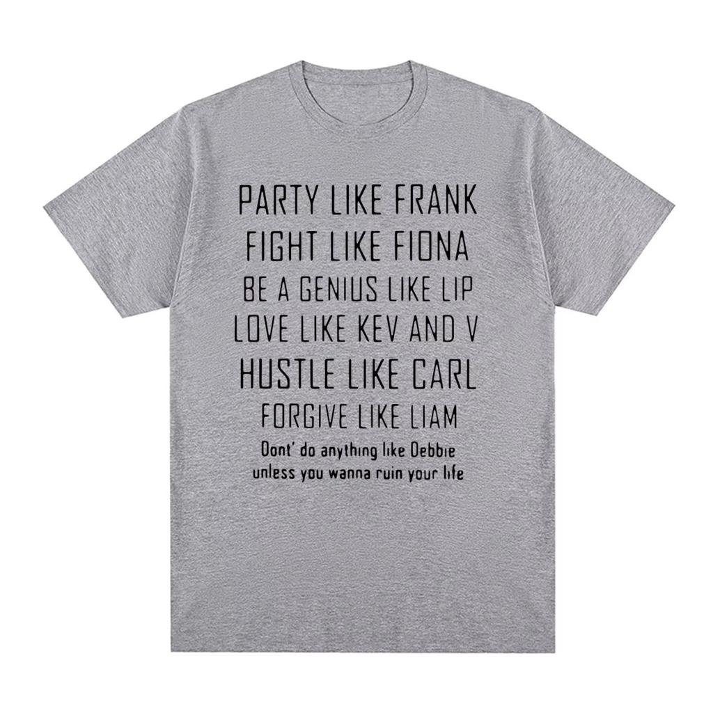 SHAMELESS Frank Vintage T-shirt Party Like Unique Cotton T Shirt New Tee Tshirt Men and Womens Tops Oversize Clothing