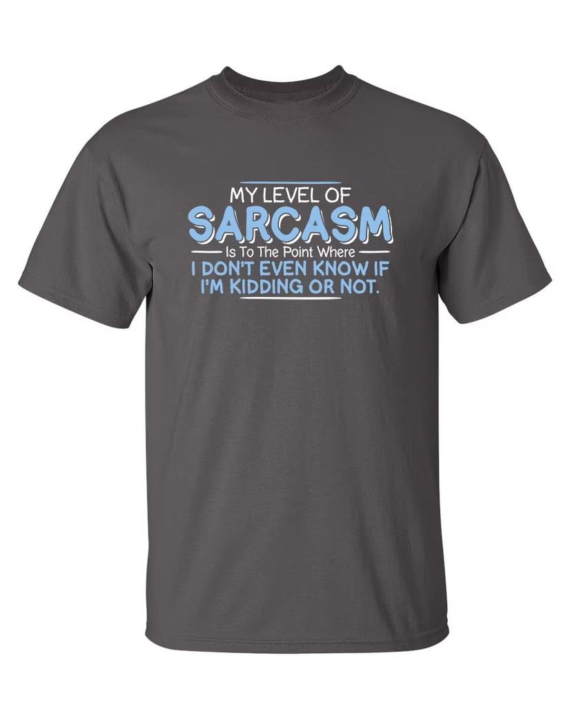 2026 Level of Sarcasm I Dont Even Know If Im Kidding Tees Funny Saying Novelty Rude T Shirts Sarcastic Mens T Shirt Cotton