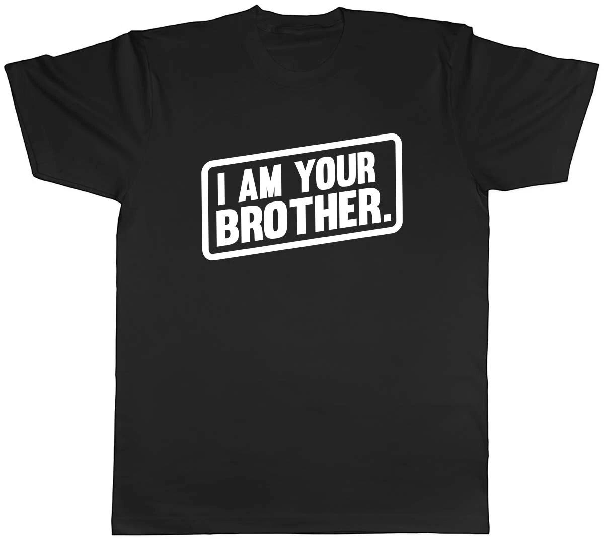 Personalised I Am Your Brother Mens Unisex T-Shirt Tee XXXXL
