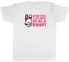 Sometimes I Just Want To Be Bunny Animal Unisexs Unisex TShirt Tee Gift