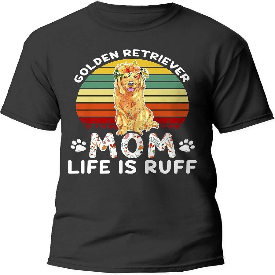 Golden Retriever Mom Tshirt Golden Retriever Dog Mom Life is Ruff Gift T-Shirt for Men Women, Black, Medium S