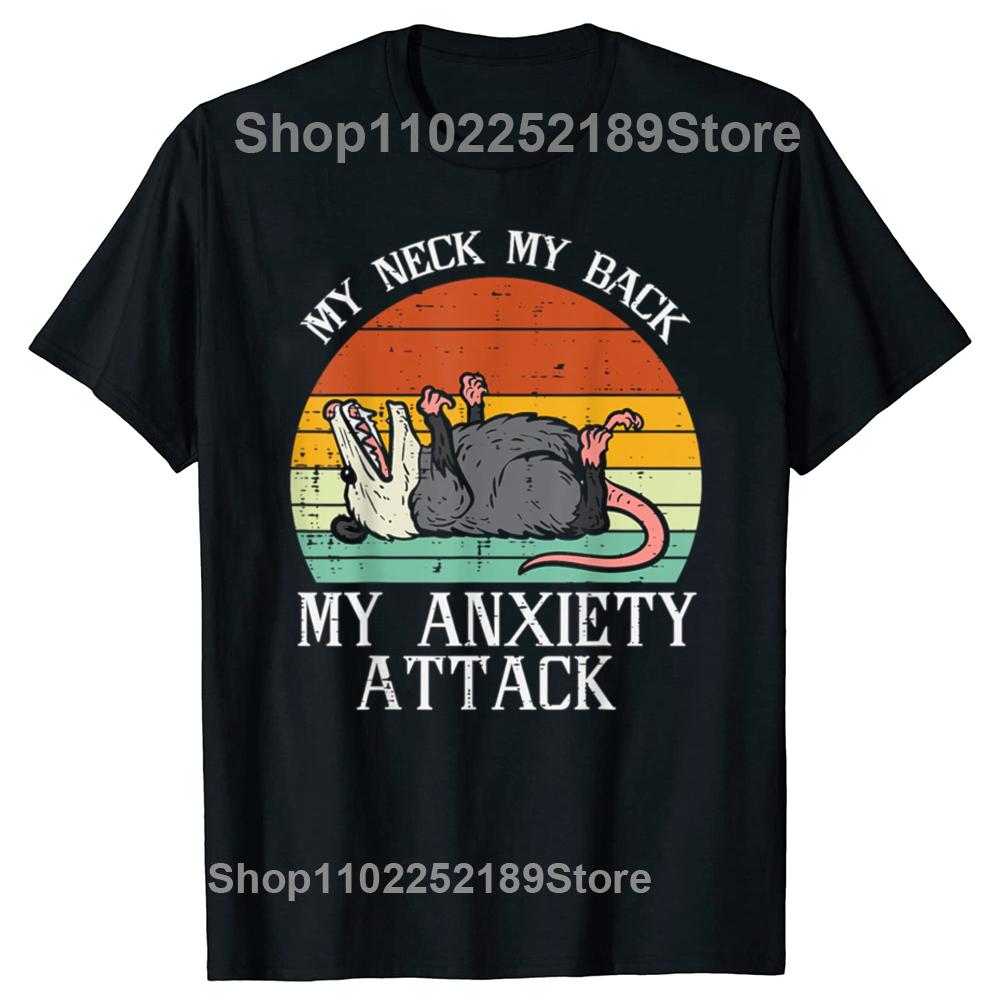 Funny Opossum My Neck Back Anxiety Attack Possum Graphic T-shirts Tshirt Men Women Fashion Casual Oversized 100% Cotton T Shirt