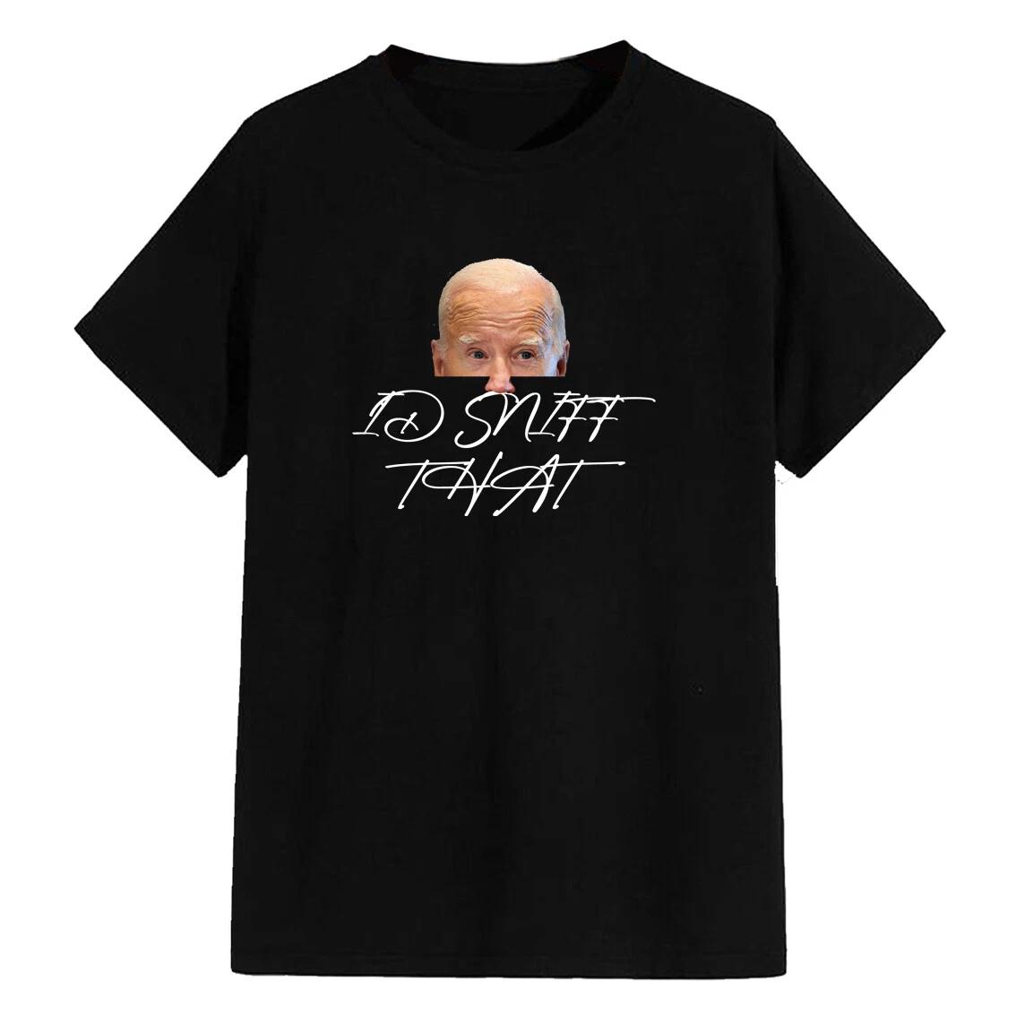 

I d Sniff That Adult Unisex T Shirt - Fun Gift Maga Biden Dems US Election 2024 2XL