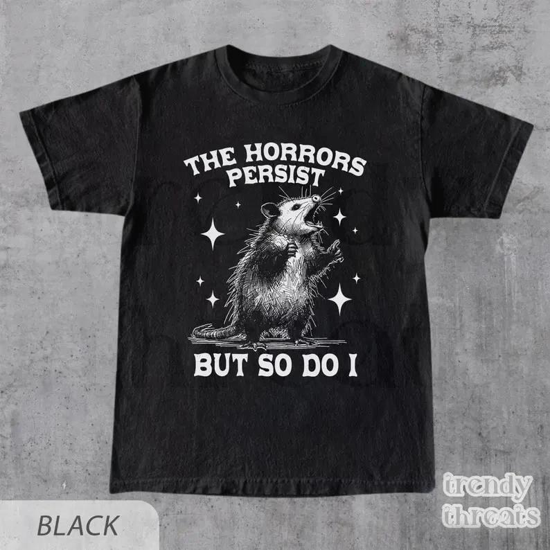 The Horrors Persist But So Do I Shirt, Retro Opossum Shirt, Sarcastic Shirt 2XL