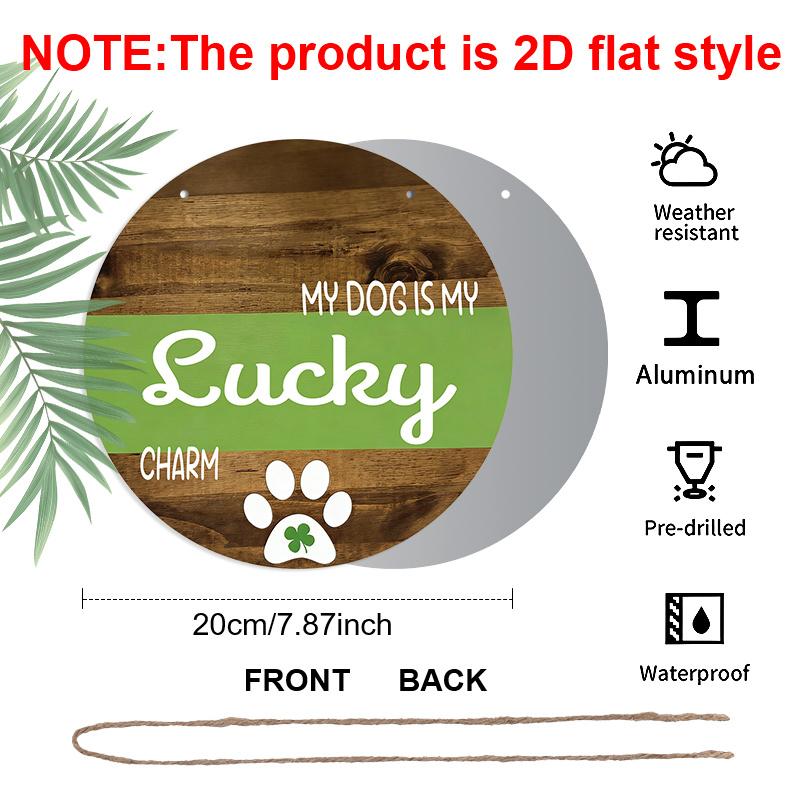 

2D Flat Aluminum St. Patrick s Day Dog Wall Decor - My Dog Is My Lucky Charm Aluminum Round Hanging Sign, Rustic Green Clover Paw Print Plaque for 1pc