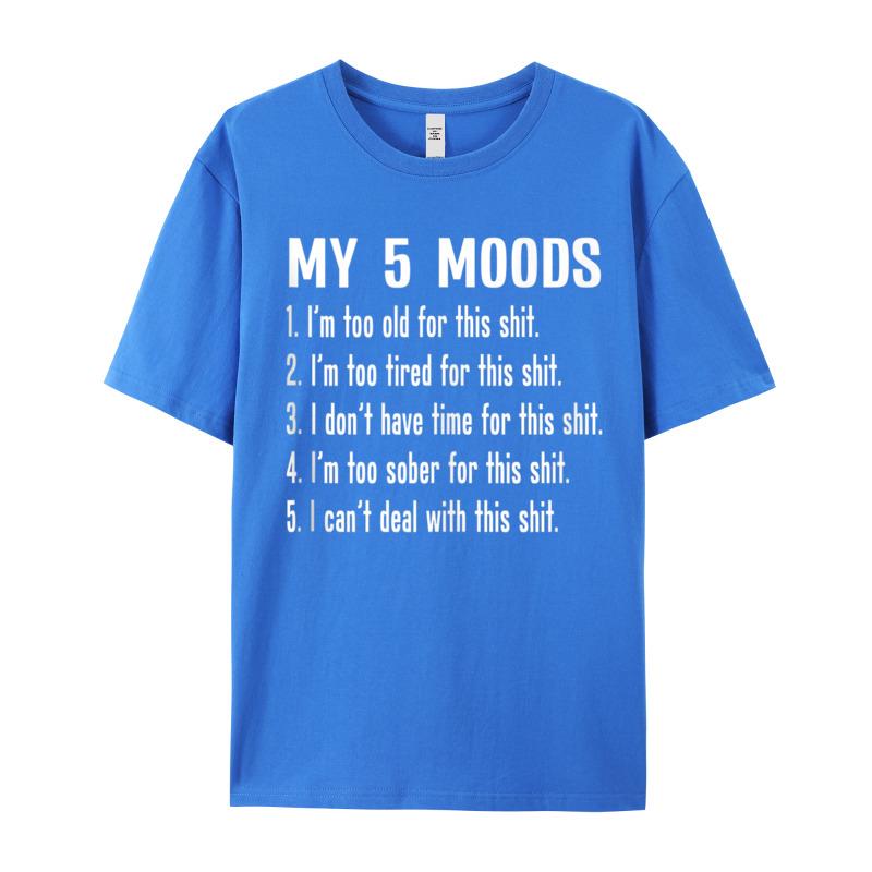 Casual My Five Moods Funny Snarky Printed Short Sleeve Christmas Tees Latest Round Neck Cotton Fabric Tops Shirt Unisex Tshirts