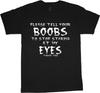 Funny Saying T-shirt for Men Please Tell Your Boobs To Stop Staring At My Eyes
