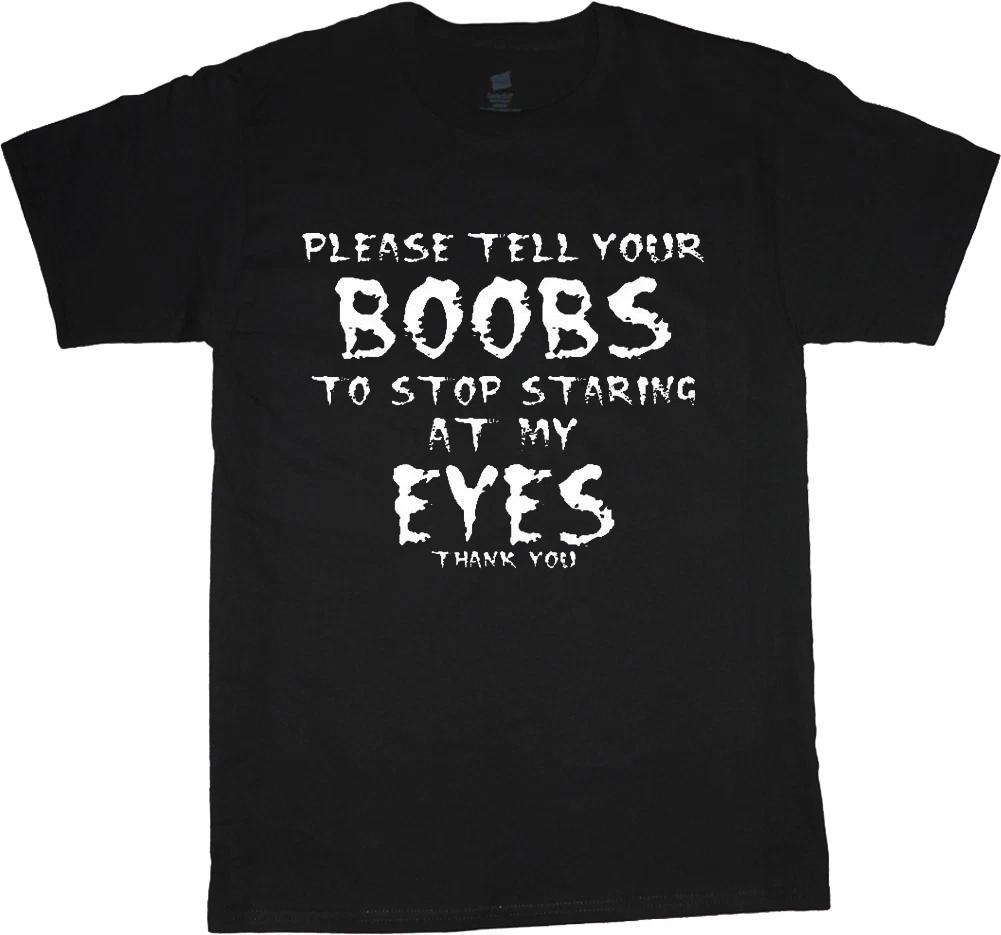 Funny saying t-shirt for men please tell your boobs to stop staring at my eyes S