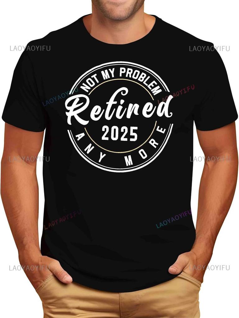 2025 Funny Retirement T Shirts Gifts for Men Happy Retirement Gifts for Dad Husband Cool Retired Ideas Slogan Printed Clothes