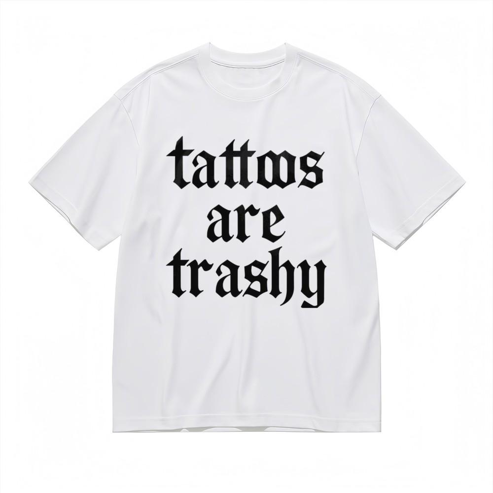

Women s Comfy Breathable Fashion Classic T-Shirt tattoos are trashy Tee 4XL