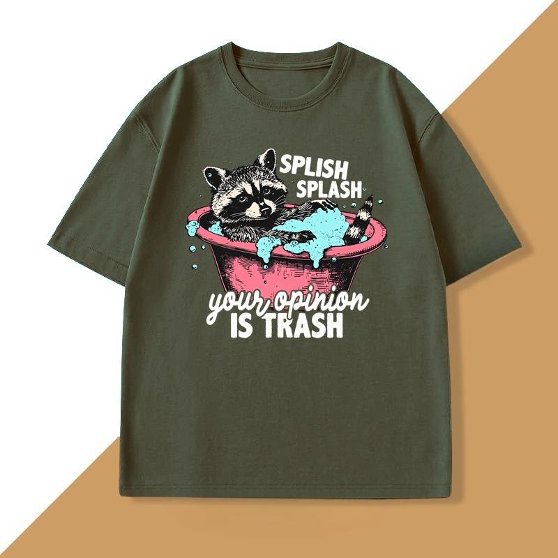 Splish Splash Your Opinion Is Trash Graphic T Shirts Funny Raccoon Vintage Tshirt Unisex WOMEN ONeck Short Sleeve T Shirt Tops