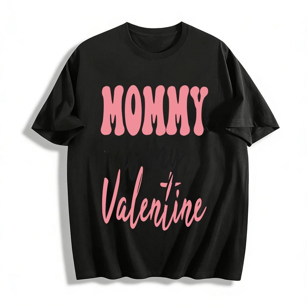 Mommy Is My Valentine Toddler Kids Cute Valentine s Day Tee Pure cotton T-shirt XXS