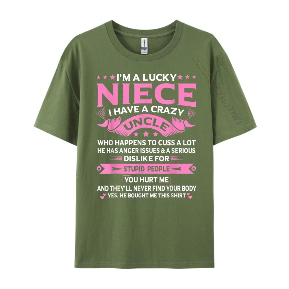 Im A Lucky Niece I Have a Crazy Uncle Funny Uncle Say Niece Free Shippping Items Lowest Prices Student New In Tops And TShirts