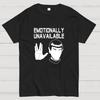 Emotionally Unavailable Cotton Summer Casual Cool Loose T-Shirt
