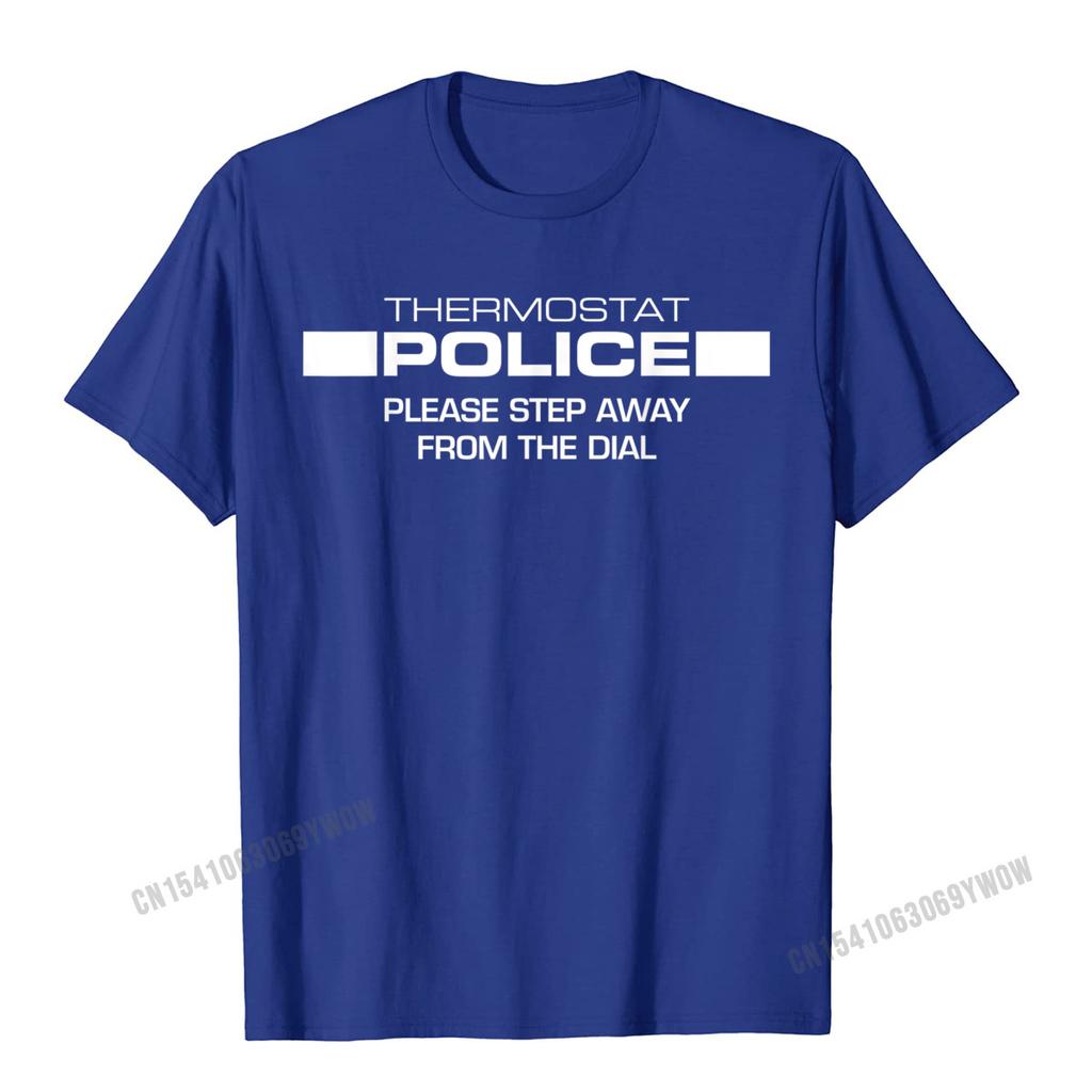 Thermostat Police Please Step Away From The Dial Funny TShirt Camisas Unisex Print Tops Tees For Male Newest Top TShirts Normal