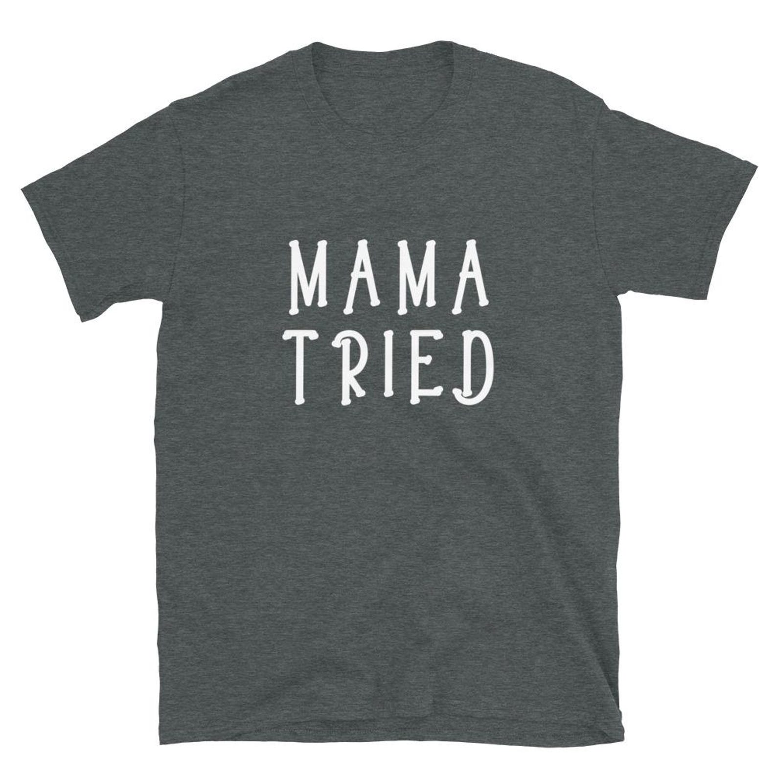Mama Tried T Shirt S