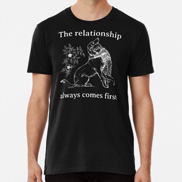 

The Relationship Always Comes First | Dog Tr S to 5XL Made in the AU/USA T-Shirt S