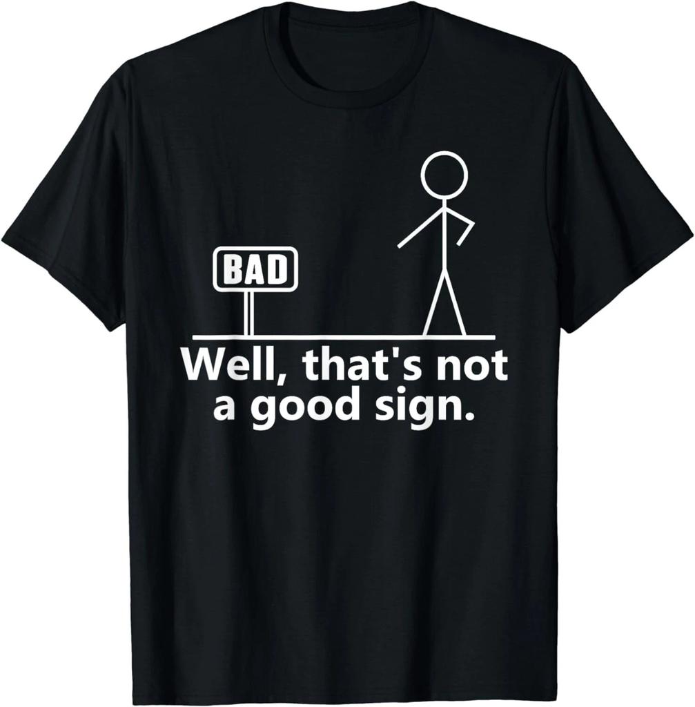 Well That's Not A Good Sign Teens Novelty Funny Quotes Gift Unisex T-Shirt