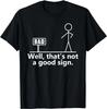Well That's Not A Good Sign Teens Novelty Funny Quotes Gift Unisex T-Shirt
