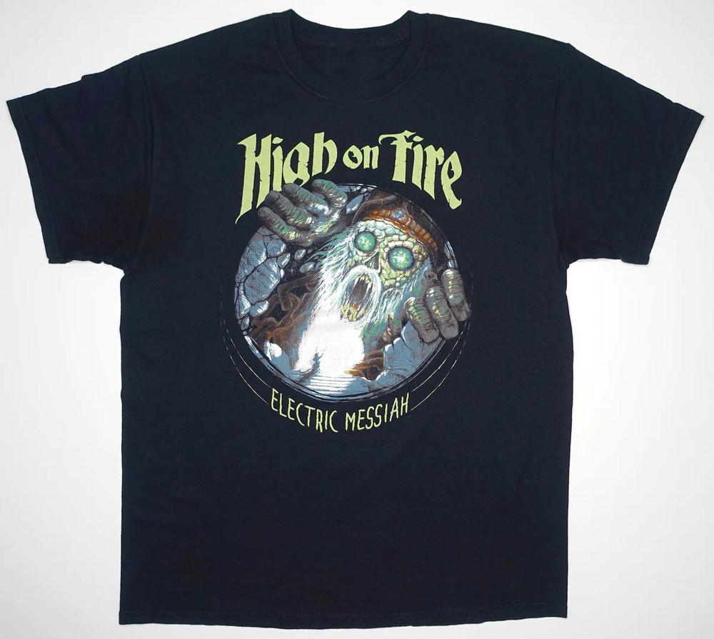 

High On Fire Electric Messiah 2018 Tour Unisex Tshirt Cotton S4XL Unisex T-Shirt S