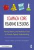 The Common Core Reading Lessons : Pairing Literary and Nonfiction Texts To Promote Deeper Understanding Book
