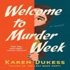 Welcome To Murder Week by Karen Dukess Hardback Book 9781668079775