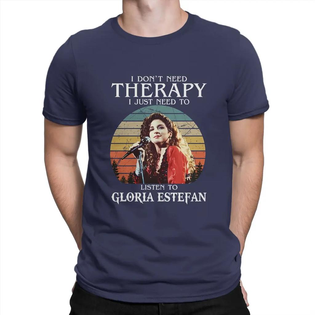 Men's I Don't Need Therapy I Just Need To Listen To Gloria Pop Estefan T Shirts G-Gloria Estefan Singer Cotton Tops Awesome