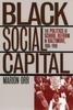 The Black Social Capital : The Politics of School Reform In Baltimore, 1986-98 Book