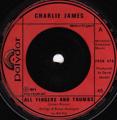 7inch Record CHARLIE JAMES (2) - All Fingers And Thumbs 2058478 Polydor 1974 UK Pop Used