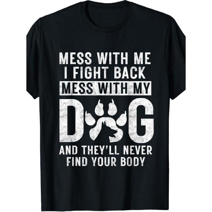 Funny Mess With My Dog They ll Never Find Your Body Unisex Casual Crew Neck Short Sleeve T-Shirt, Comfortable Fabric, All-Season Trendy Top, Slight S чёрный