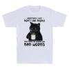 Black Cat Sometimes Dont Like People They Make Me Say Bad Words Unisexs T Shirt