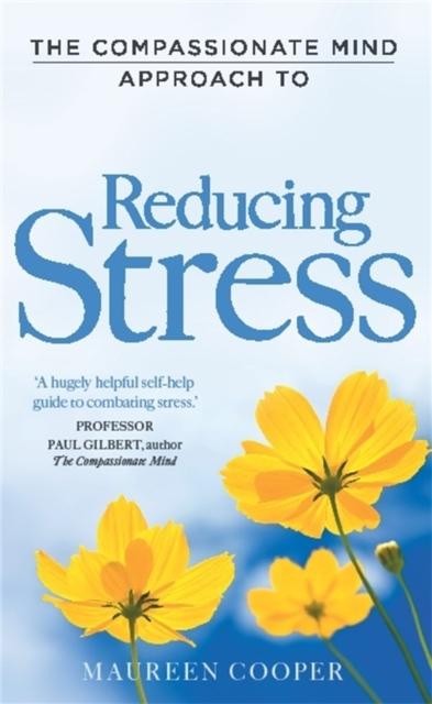 The The Compassionate Mind Approach To Reducing Stress Book