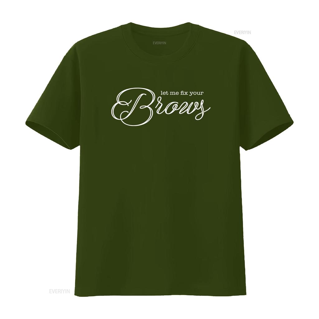 Brows T Shirt Let Me Fix Your Makeup ArtisT Cosmetics CosmetologisT Vintage Washed Versatile Homme Unisex Comfortable Graphic