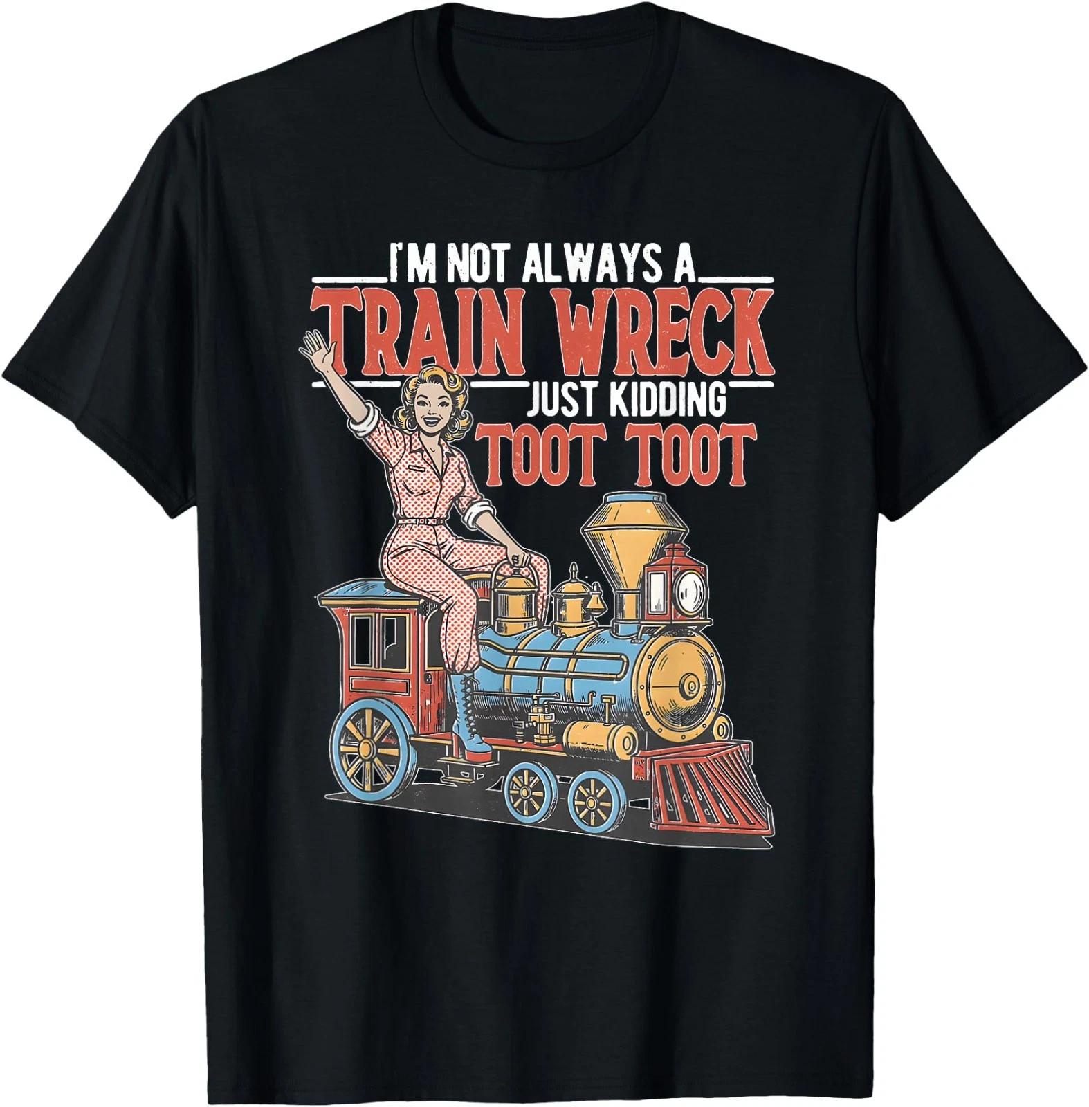 I m Not Always A Train Wreck TootToot Mental Health Humor T-Shirt XL